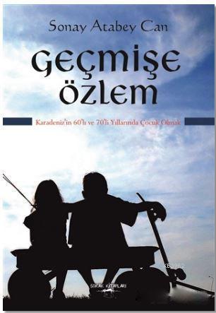 Geçmişe Özlem; Karadeniz'in 60'lı ve 70'li Yıllarında Çocuk Olmak