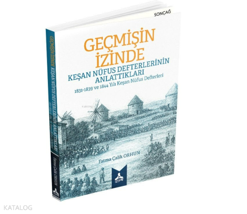 Geçmişin İzinde: Keşan Nüfus Defterlerinin Anlattıkları - 1831 - 1839 ve 1844 Yılı Keşan Nüfus Defte