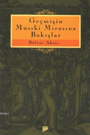 Geçmişin Musıki Mirasına Bakışlar