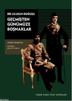 Geçmişten Günümüze Boşnaklar; Bir Ulusun Doğuşu