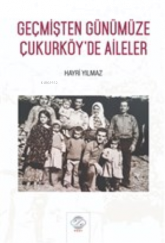 Geçmişten Günümüze Çukurköy’de Aileler
