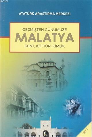 Geçmişten Günümüze Malatya - Cilt 1; Kent, Kültür, Kimlik