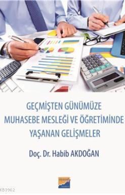 Geçmişten Günümüze Muhasebe Mesleği ve Öğretiminde  Yaşanan Gelişmeler