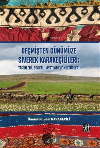 Geçmişten Günümüze Siverek Karakeçilileri : Tarihleri, Sosyal Hayatları ve Kültürleri