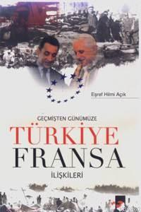 Geçmişten Günümüze Türkiye Fransa İlişkileri