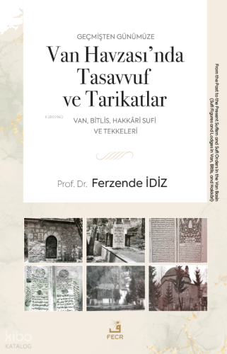 Geçmişten Günümüze Van Havzası’nda Tasavvuf ve Tarikatlar;Van, Bitlis,