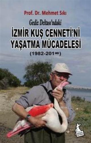 Gediz Deltası'ndaki İzmir Kuş Cenneti'ni Yaşatma Mücadelesi (1982-2018)