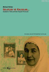 Geldiler ve Kaldılar... Almanya Türkleri'nin Yaşam Öyküleri