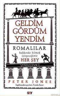 Geldim Gördüm Yendim; Romalılar Hakkında Bilmek İstediğiniz Her Şey