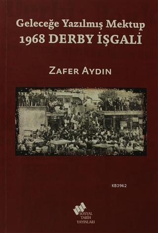 Geleceğe Yazılmış Mektup - 1968 Derby İşgali