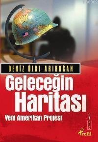 Geleceğin Haritası; Yeni Amerikan Projesi