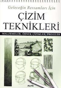 Geleceğin Ressamları İçin Çizim Teknikleri; Malzemeler, Örnek Çizimler, Projeler