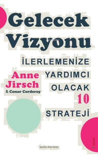 Gelecek Vizyonu - İlerlemenize Yardımcı Olacak 10 Strateji