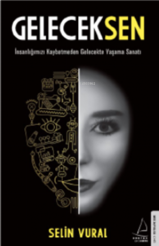 GelecekSen;İnsanlığımızı Kaybetmeden Gelecekte Yaşama Sanatı