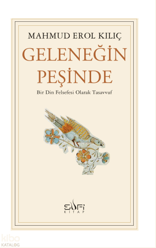 Geleneğin Peşinde;Bir Din Felsefesi Olarak Tasavvuf