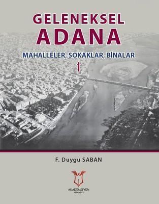 Geleneksel Adana 1 Mahalleler, Sokaklar, Binalar
