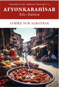 Geleneksel Gıda Saklama Yöntemleri ve Afyonkarahisar Kiler Kültürü