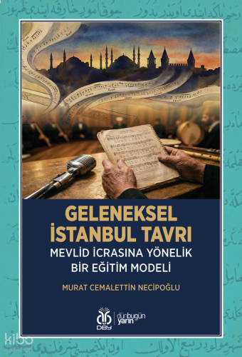 Geleneksel İstanbul Tavrı;Mevlid İcrasına Yönelik Bir Eğitim Modeli