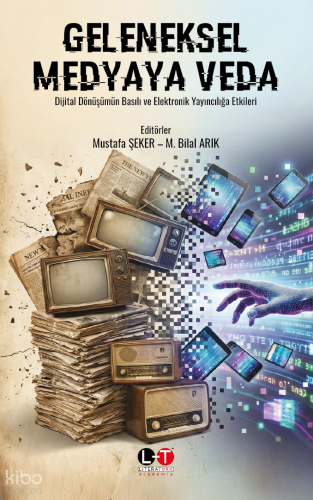 Geleneksel Medyaya Veda ; Dijital Dönüşümün Basılı ve Elektronik Yayın