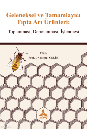 Geleneksel ve Tamamlayıcı Tıpta Arı Ürünleri; Toplanması, Depolanması, İşlenmesi