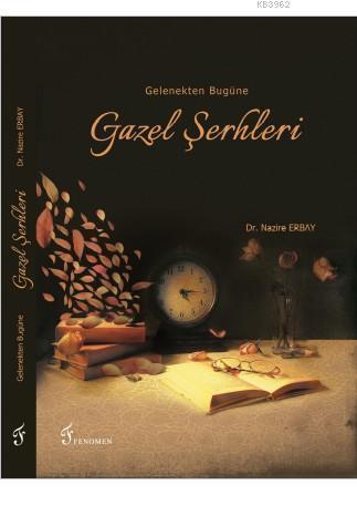 Gelenekten Bugüne Gazel Şerhleri