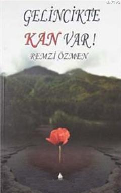 Gelincikte Kan Var!