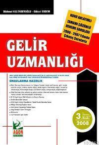 Gelir Uzmanlığı Sınavına Hazırlık; Konu Anlatımlı - Tamamı Çözümlü Deneme Soruları - 2006 - 2007 Yıl