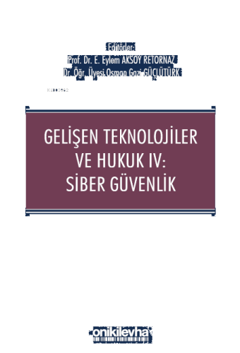 Gelişen Teknolojiler ve Hukuk IV : Siber Güvenlik