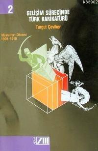 Gelişim Sürecinde Türk Karikatürü 2 Meşrutiyet Dönemi (1908-1918)