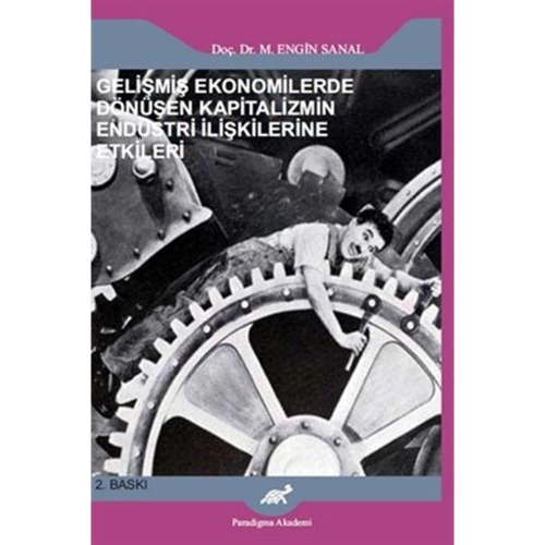 Gelişmiş Ekonomilerde Dönüşen Kapitalizmin Endüstri İlişkilerine Etkileri