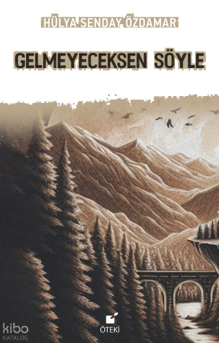 Gelmeyeceksen Söyle