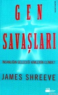 Gen Savaşları; İnsanlığın Geleceği Kimlerin Elinde?