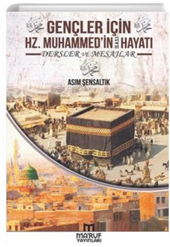 Gençler İçin Hz. Muhammedin Hayatı Dersler ve Mesajlar