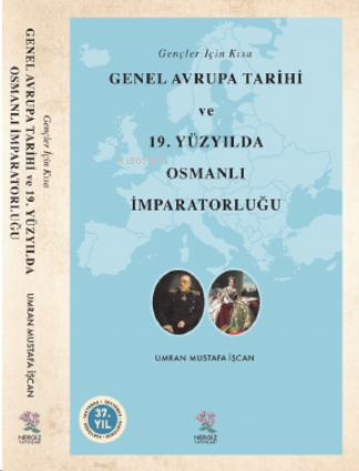 Gençler İçin Kısa Genel Avrupa Tarihi ve 19 Yüzyılda Osmanlı İmparator