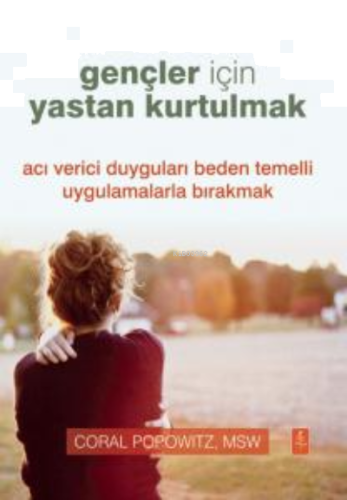 Gençler İçin Yastan Kurtulmak - Grief Recovery For Teens;Acı Verici Du
