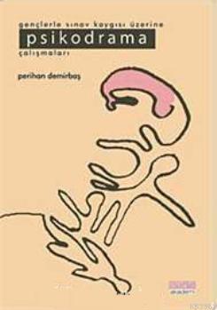 Gençlerde Sınav Kaygısı Üzerine Psikodrama Çalışmaları