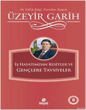 Gençlere Tavsiyeler; İş Hayatımdan Kesitler