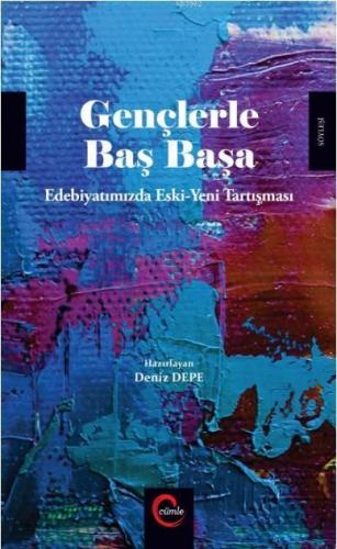 Gençlerle Başbaşa; Edebiyatımızda Eski Yeni Tartışması