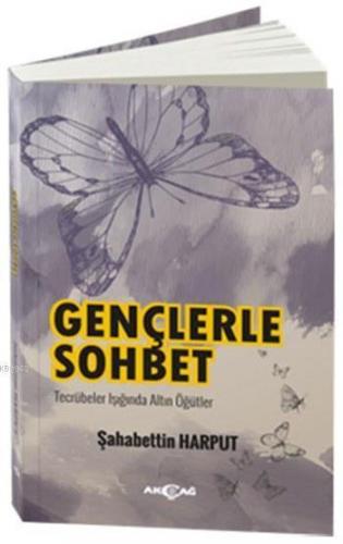 Gençlerle Sohbet; Tecrübeler Işığında Altın Öğütler