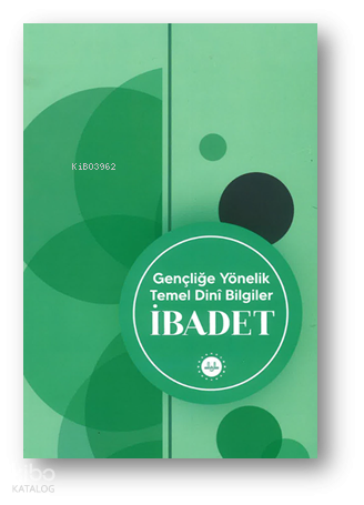 Gençliğe Yönelik Temel Dini Bilgiler İbadet