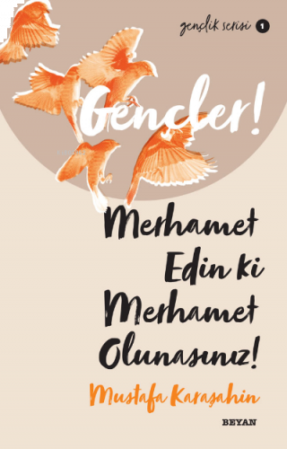 Gençlik Serisi 1  Gençler, Merhamet Edin ki, Merhamet Olunasınız!