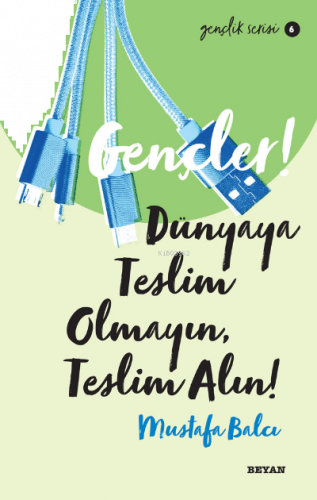 Gençlik Serisi 6  Gençler, Dünyaya Teslim Olmayın, Teslim Alın!