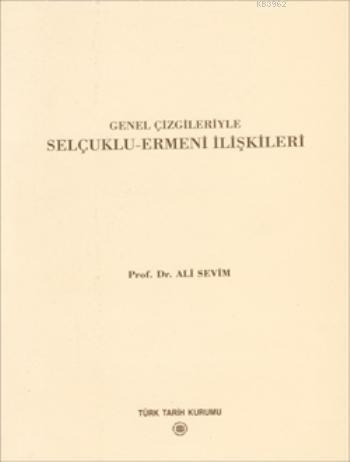 Genel Çizgileriyle Selçuklu-Ermeni İlişkileri