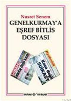 Genel Kurmay'a Eşref Bitlis Dosyası