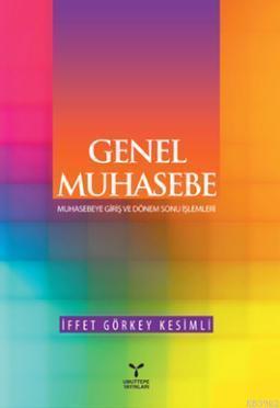 Genel Muhasebe; Muhasebeye Giriş ve Dönem Sonu İşlemleri