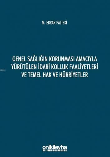 Genel Sağlığın Korunması Amacıyla Yürütülen İdari Kolluk Faaliyetleri ve Temel Hak ve Hürriyetler