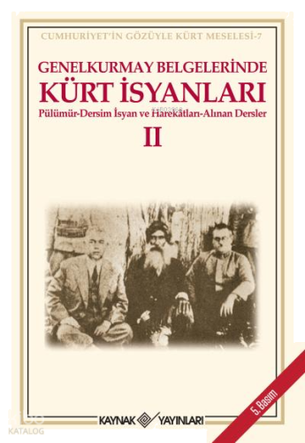 Genelkurmay Belgelerinde Kürt İsyanları - 2;Pülümür-Dersim İsyan ve Harekâtları-Alınan Dersler