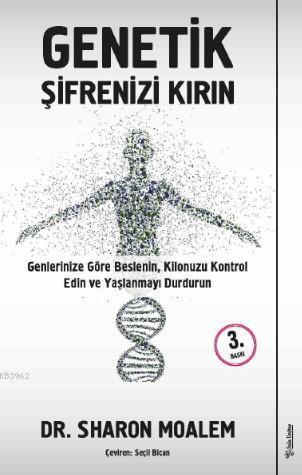 Genetik Şifrenizi Kırın; Genlerinize Göre Beslenin, Kilonuzu Kontrol Edin ve Yaşlanmayı Durdurun