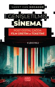 Genişletişmiş Sinema;Post-Dijital Çağda Film Üretim ve Tüketimi