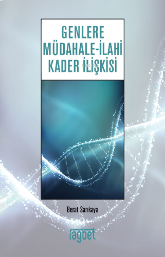 Genlere Müdahale; İlahi Kader İlişkisi